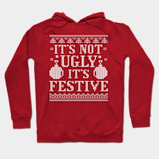 It's Not Ugly It's Festive Funny Ugly Christmas Sweater Hoodie